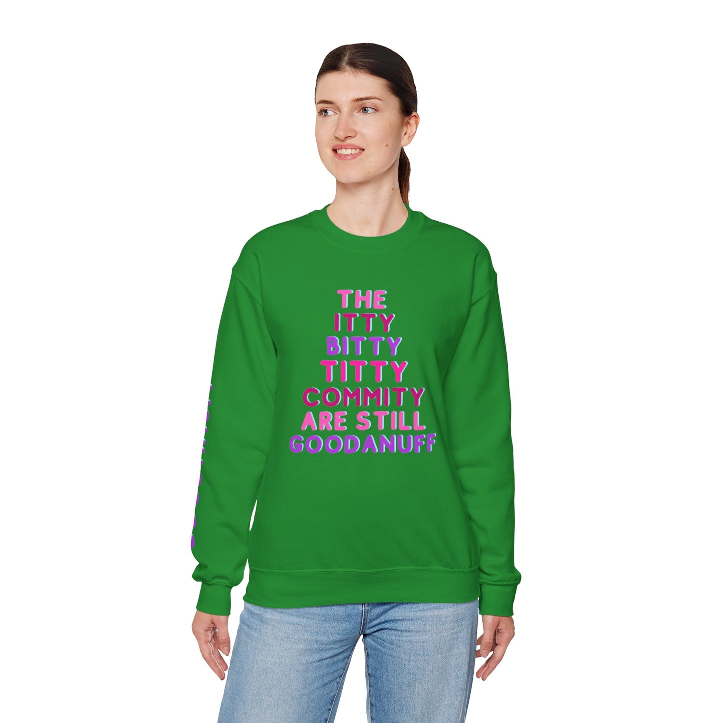 The Itty Bitty Titty Commity are still GoodaNuff Unisex Crewneck
