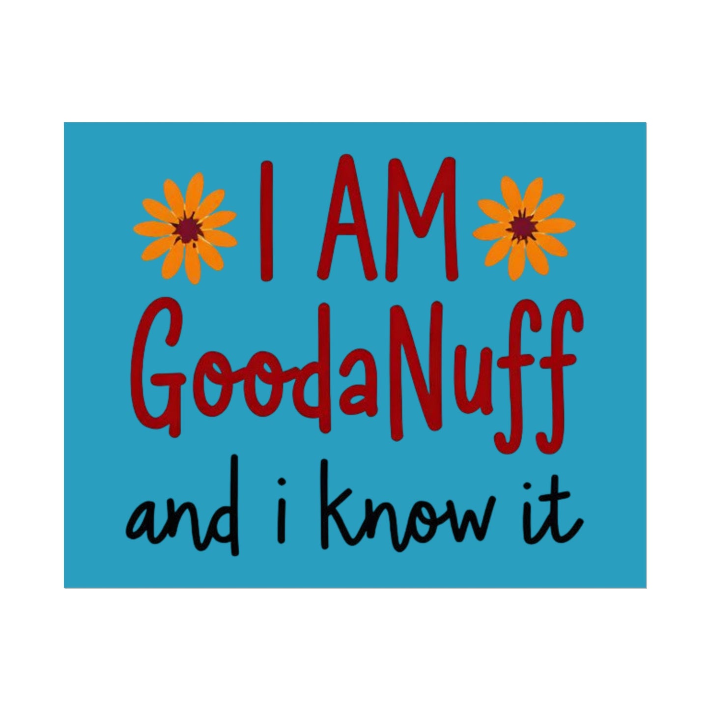 I Am GoodaNuff and I know it Poster