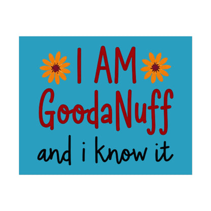I Am GoodaNuff and I know it Poster