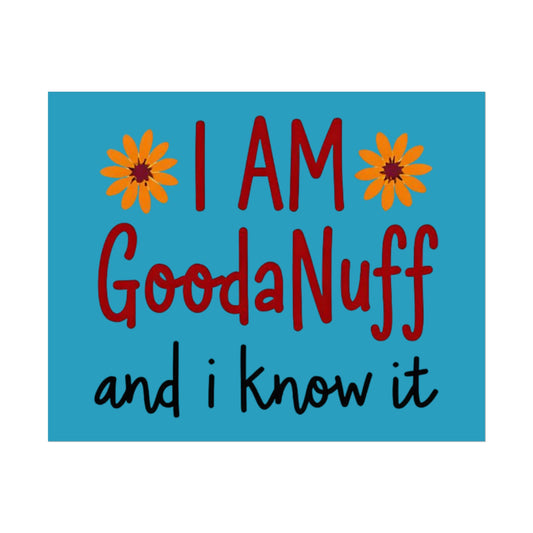 I Am GoodaNuff and I know it Poster