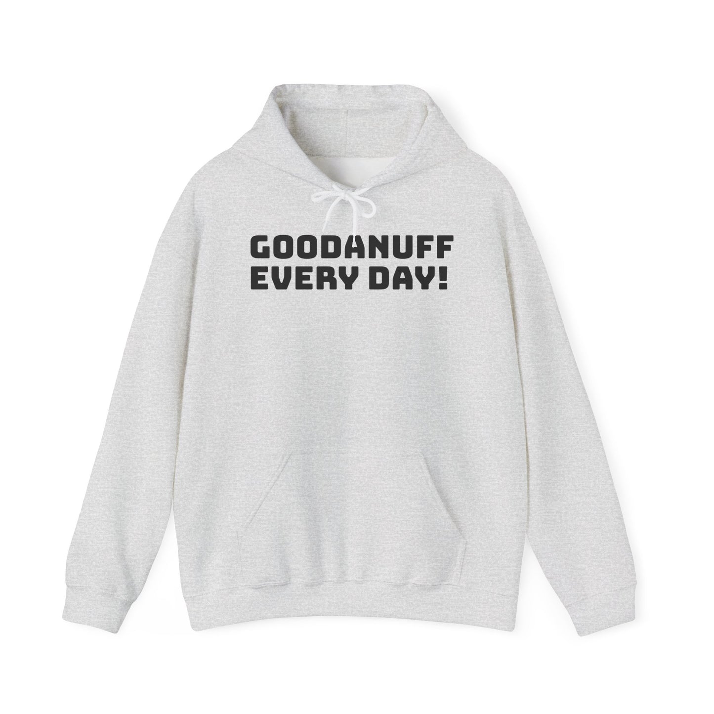 GoodaNuff Every Day! Unisex Hoodie