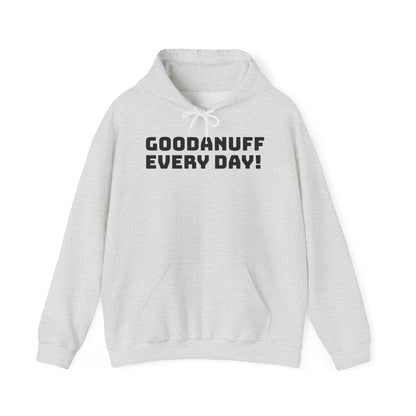 GoodaNuff Every Day! Unisex Hoodie