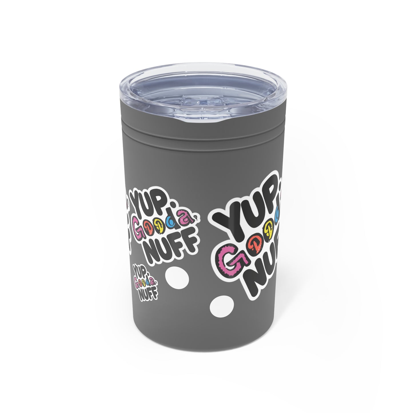 Yup. GoodaNuff Small Tumbler