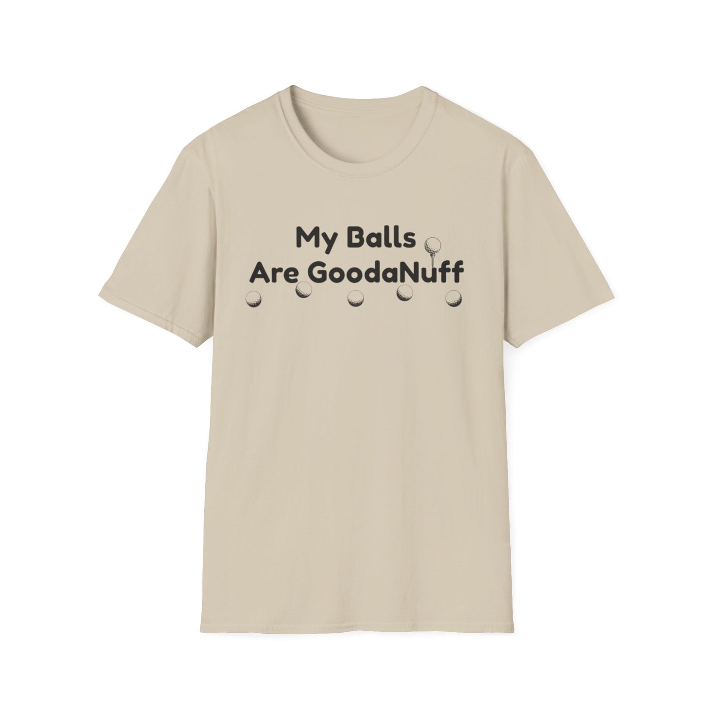 My Balls are GoodaNuff Unisex Softstyle T-Shirt
