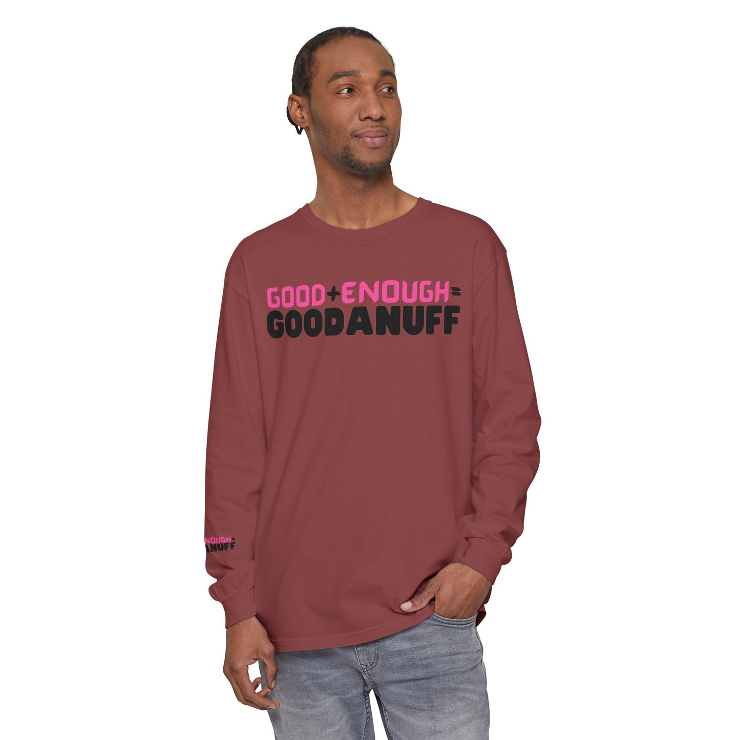 Good+Enough=GoodaNuff Unisex Long Sleeve Tee