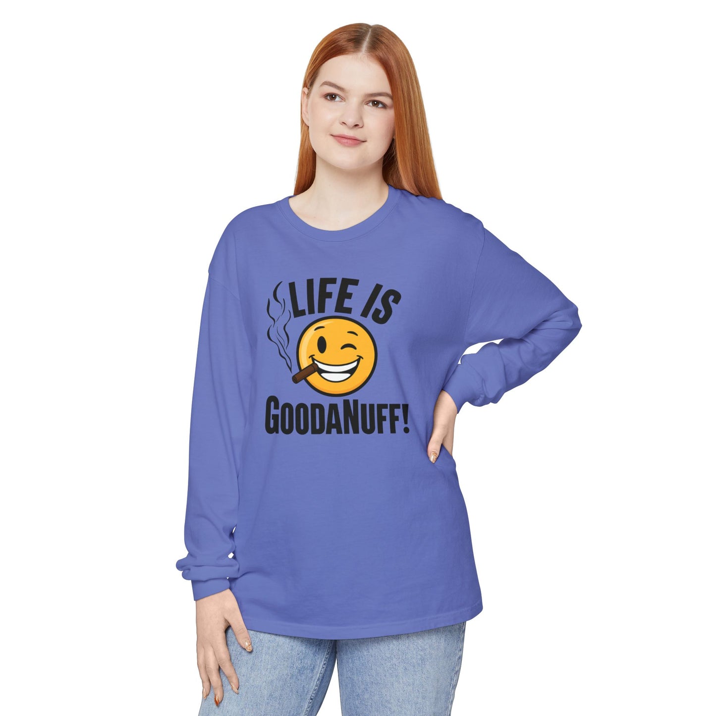 Life is GoodaNuff Unisex Long Sleeve Tee