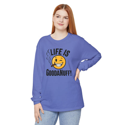 Life is GoodaNuff Unisex Long Sleeve Tee