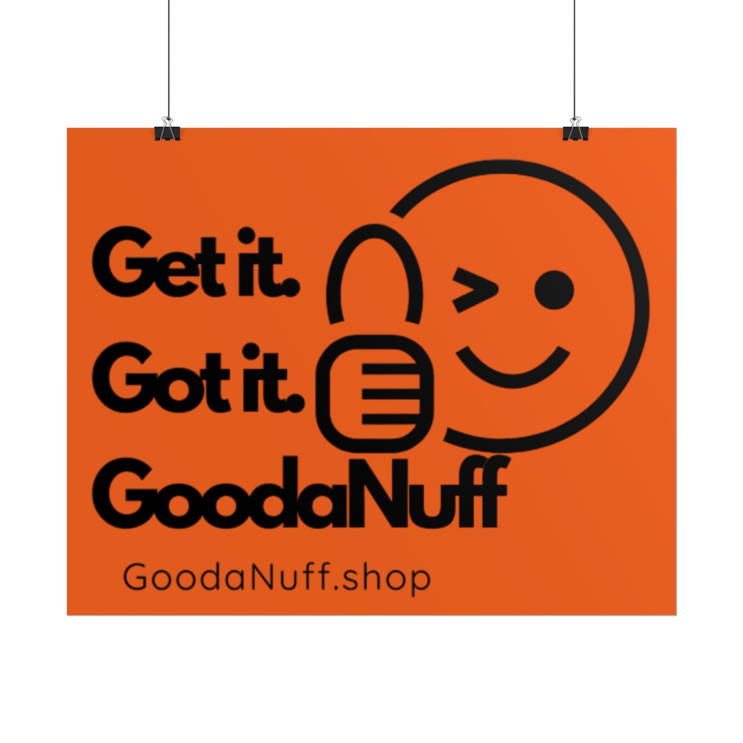 Get it. Got it. GoodaNuff Poster