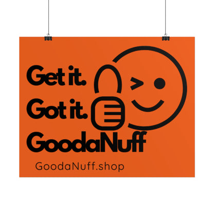 Get it. Got it. GoodaNuff Poster