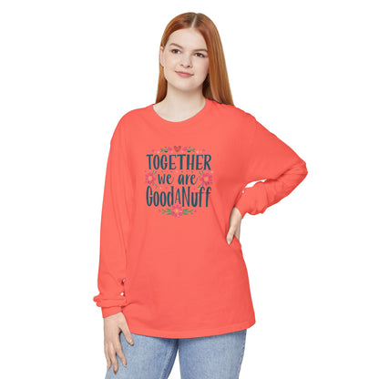 Together we are GoodaNuff Unisex Long Sleeve Tee