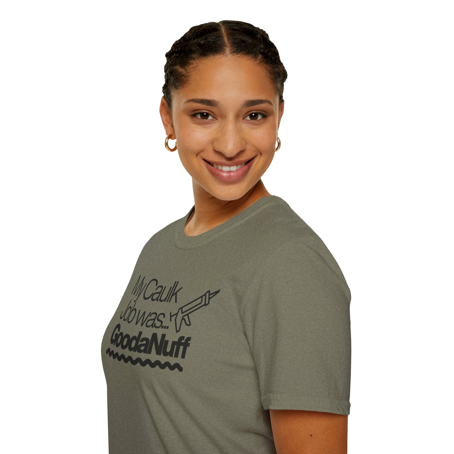 My Caulk Job was...GoodaNuff Unisex Softstyle T-Shirt