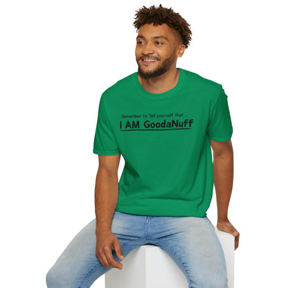 Remember to Tell yourself that...I AM GoodaNuff Unisex Softstyle T-Shirt