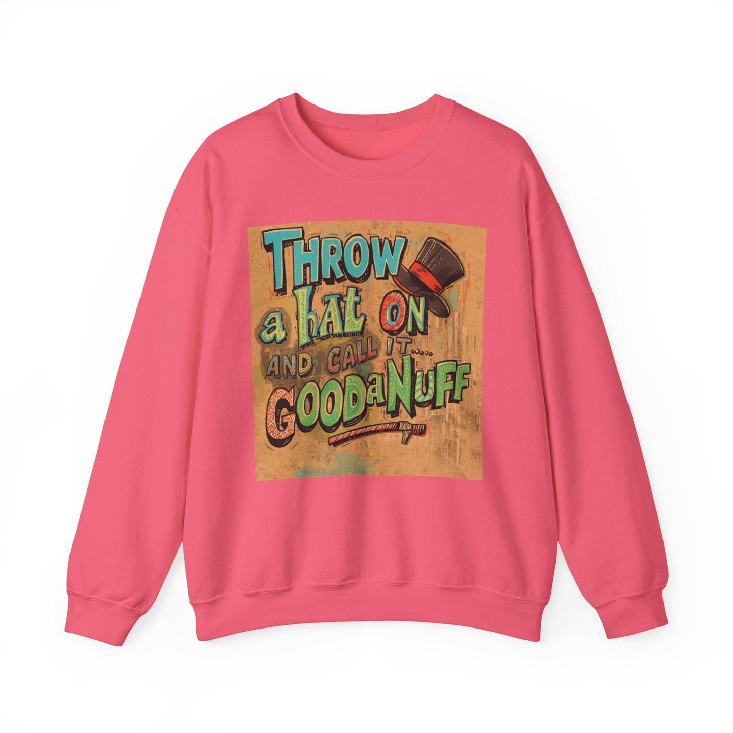 Throw on a Hat and Call it...GoodaNuff Unisex Crewneck