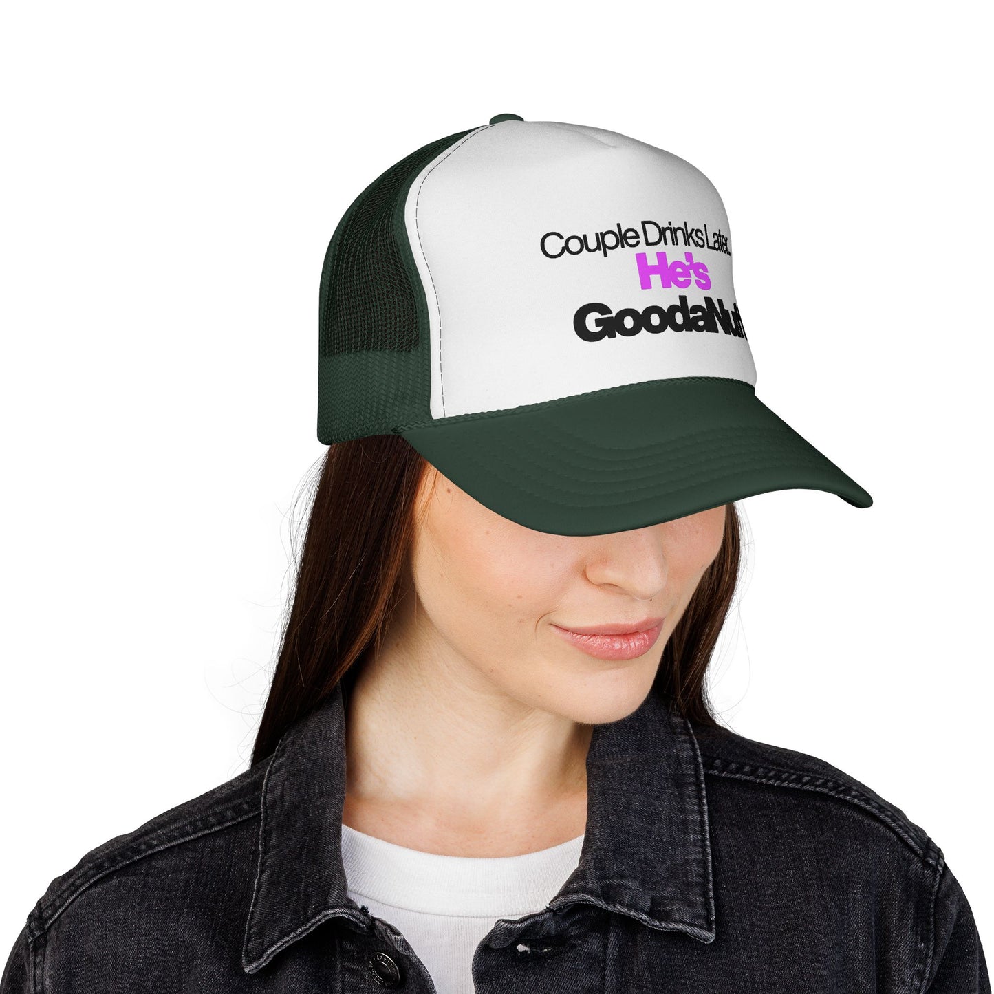 Couple Drinks Later…He’s GoodaNuff Trucker Hat
