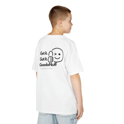 Get it. Got it. GoodaNuff Unisex Youth T-Shirt