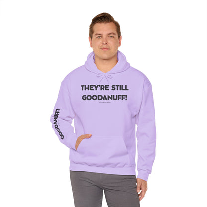 They're Still GoodaNuff Unisex Hoodie