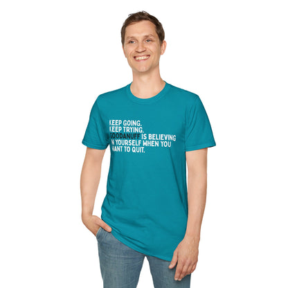 Keep Going. Keep Trying. GoodaNuff is believing in yourself when you want to quit Unisex Softstyle T-Shirt