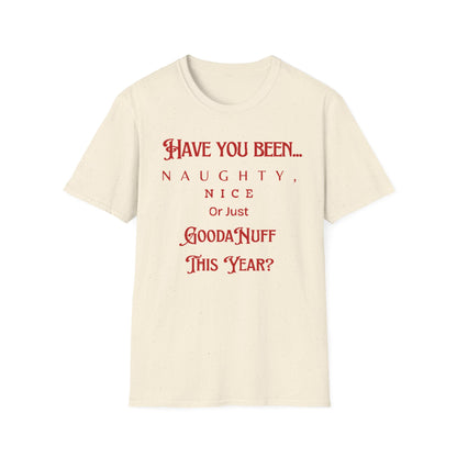 Have You Been Naughty, Nice or Just GoodaNuff This Year? Unisex Softstyle T-Shirt