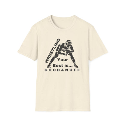 Wrestling Your Best is...GoodaNuff Unisex Softstyle T-Shirt