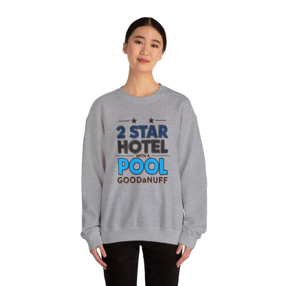 2 Star Hotel with a Pool. GoodaNuff Unisex Crewneck