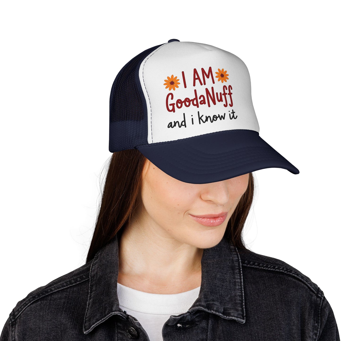 I Am GoodaNuff and I Know it Trucker Hat
