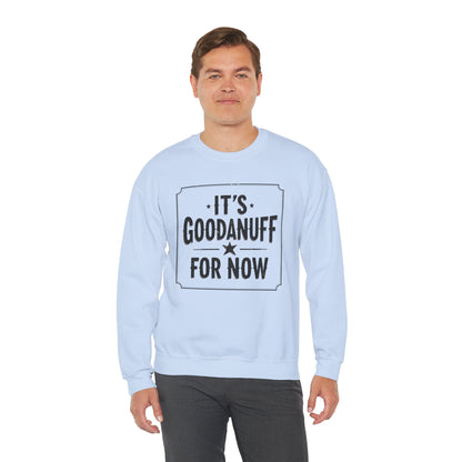 It's GoodaNuff for Now Unisex Crewneck
