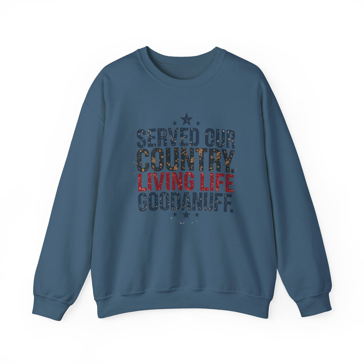 Served Our Country. Living Life GoodaNuff. Unisex Crewneck