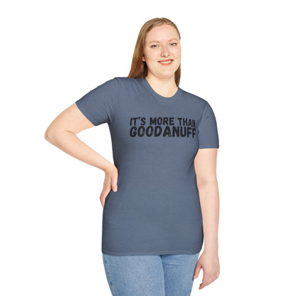 It's more than GoodaNuff Unisex Softstyle T-Shirt