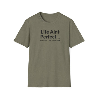Life Ain't Perfect but It's...GoodaNuff Unisex Softstyle T-Shirt