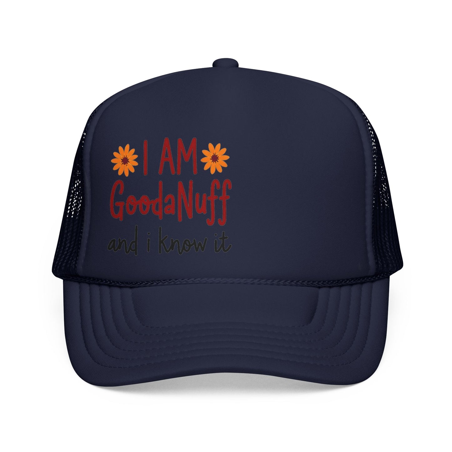 I Am GoodaNuff and I Know it Trucker Hat