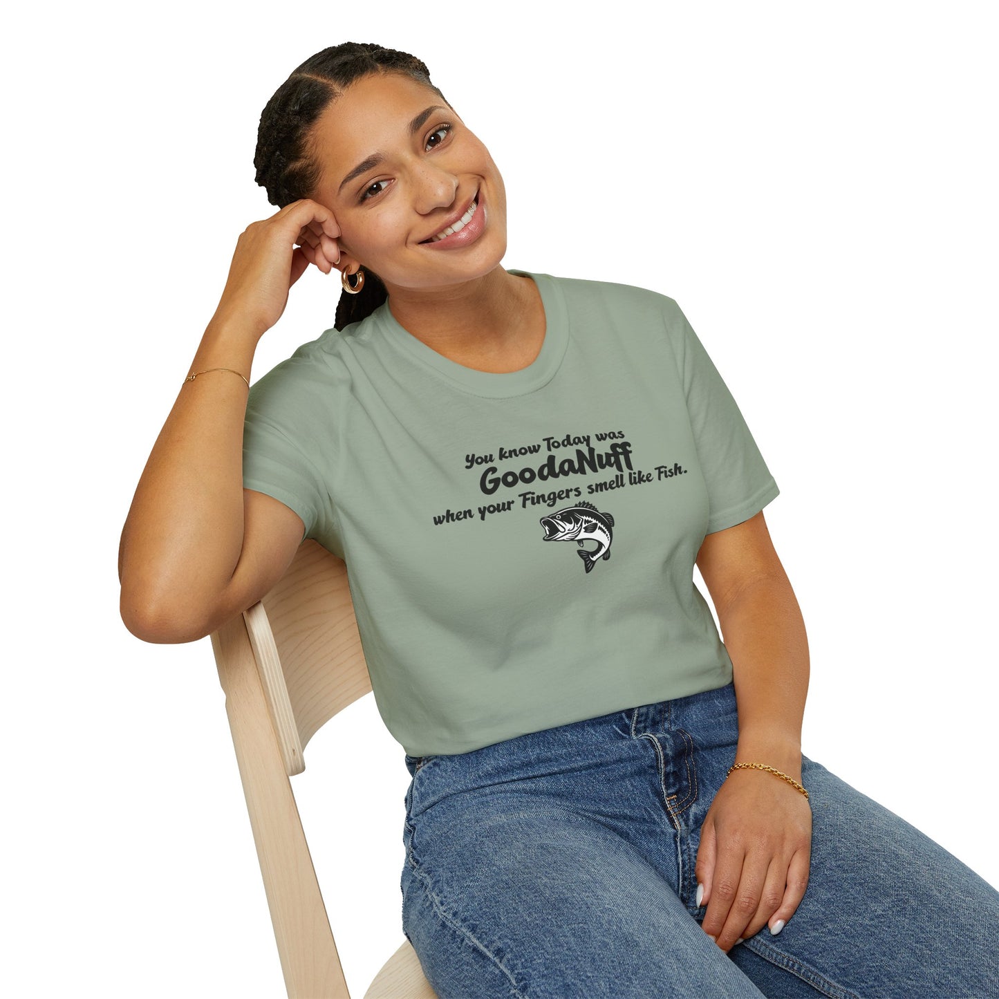 You know Today was GoodaNuff when your fingers smell like Fish Unisex Softstyle T-Shirt