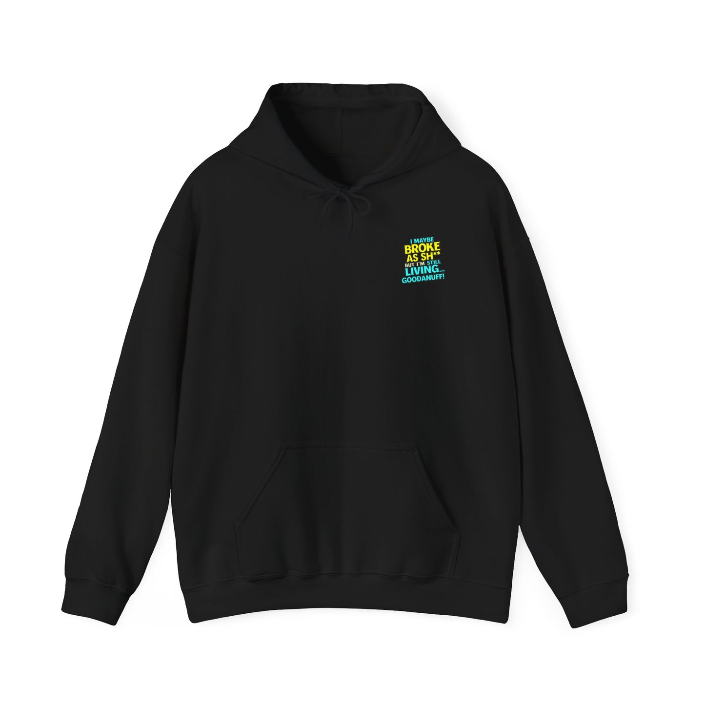 I maybe Broke as Sh** but I'm Still Living...GoodaNuff Unisex Hoodie