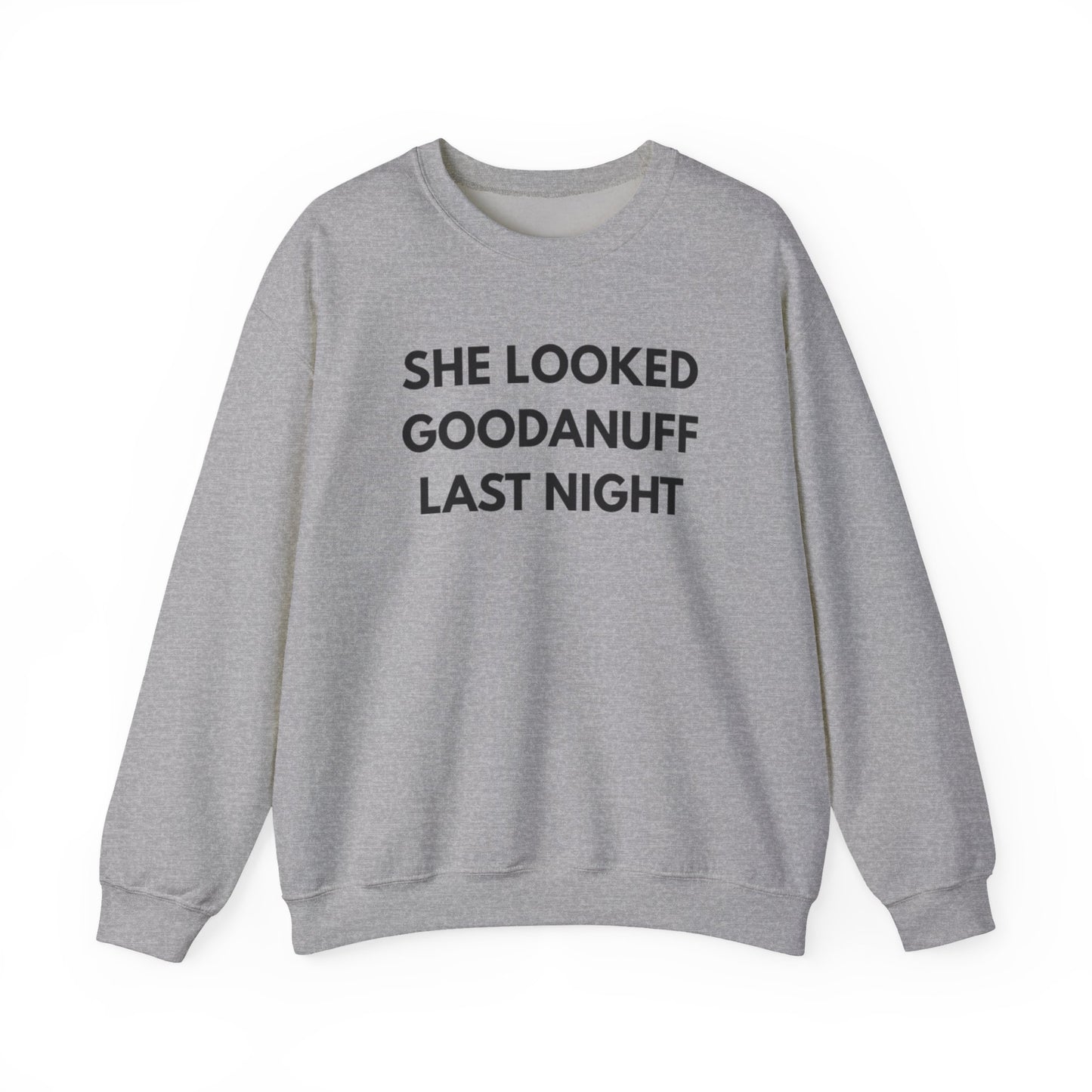 She Looked GoodaNuff Last Night Unisex Crewneck