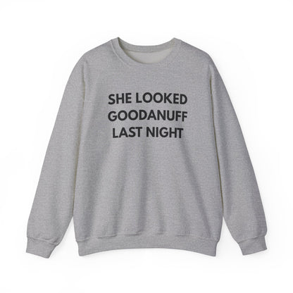 She Looked GoodaNuff Last Night Unisex Crewneck