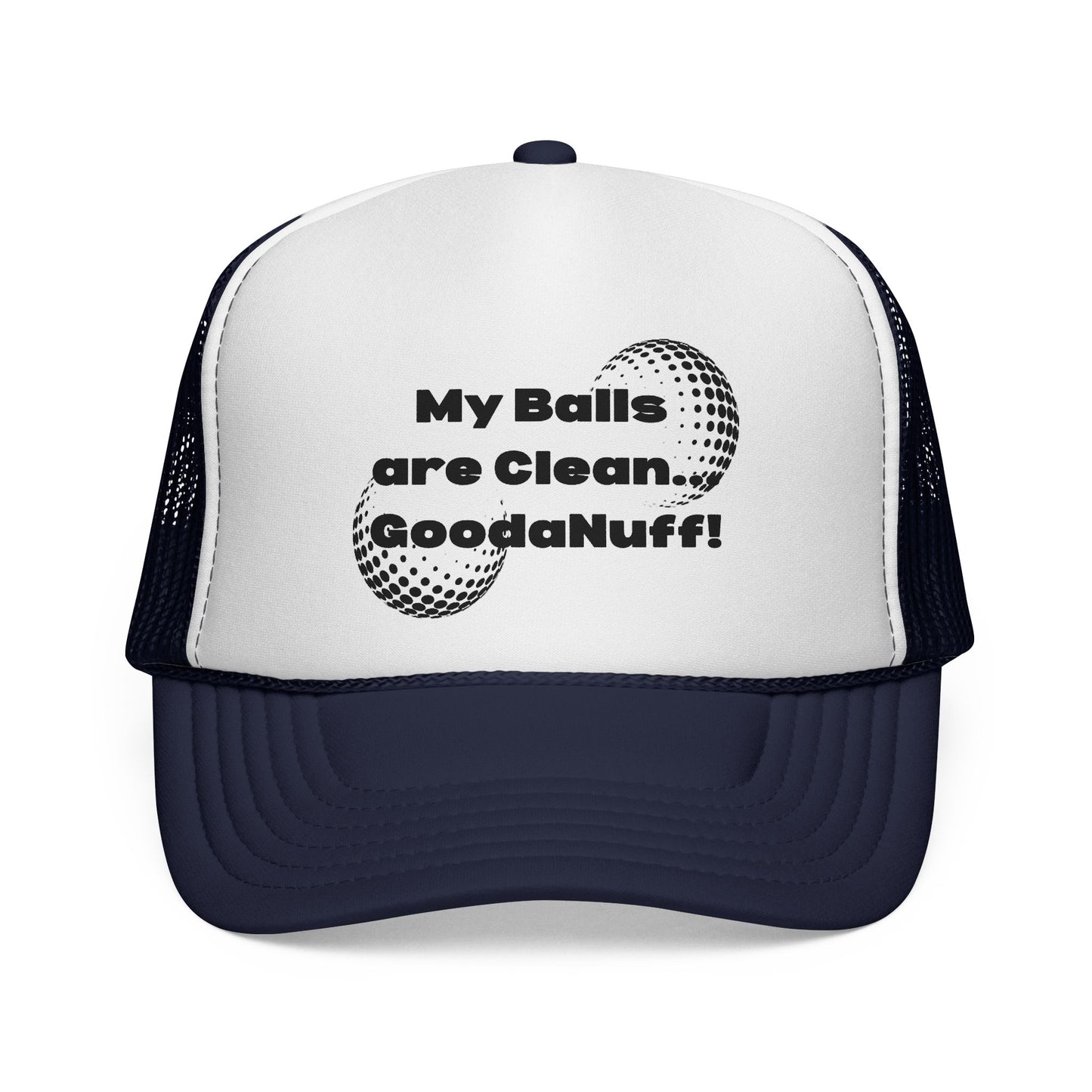 My Balls are Clean...GoodaNuff Trucker Hat