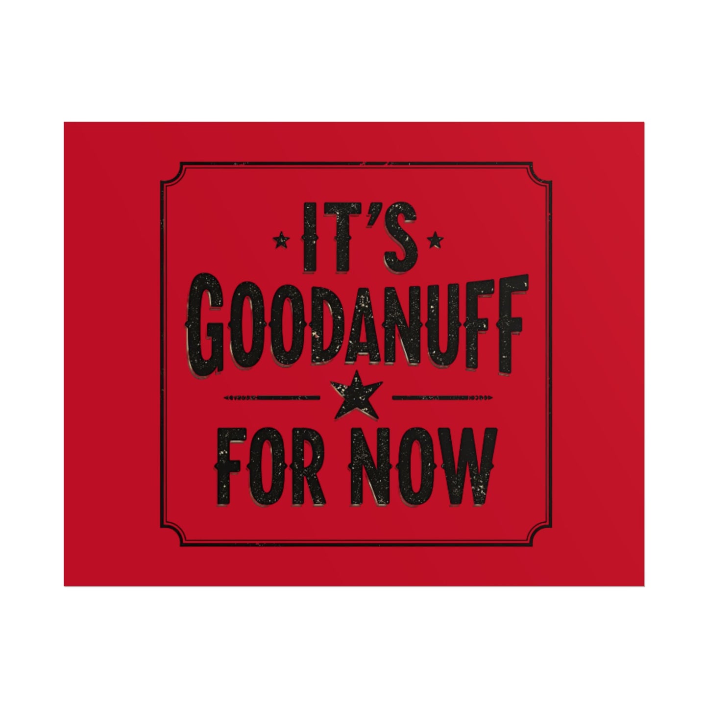 It's GoodaNuff for Now Poster