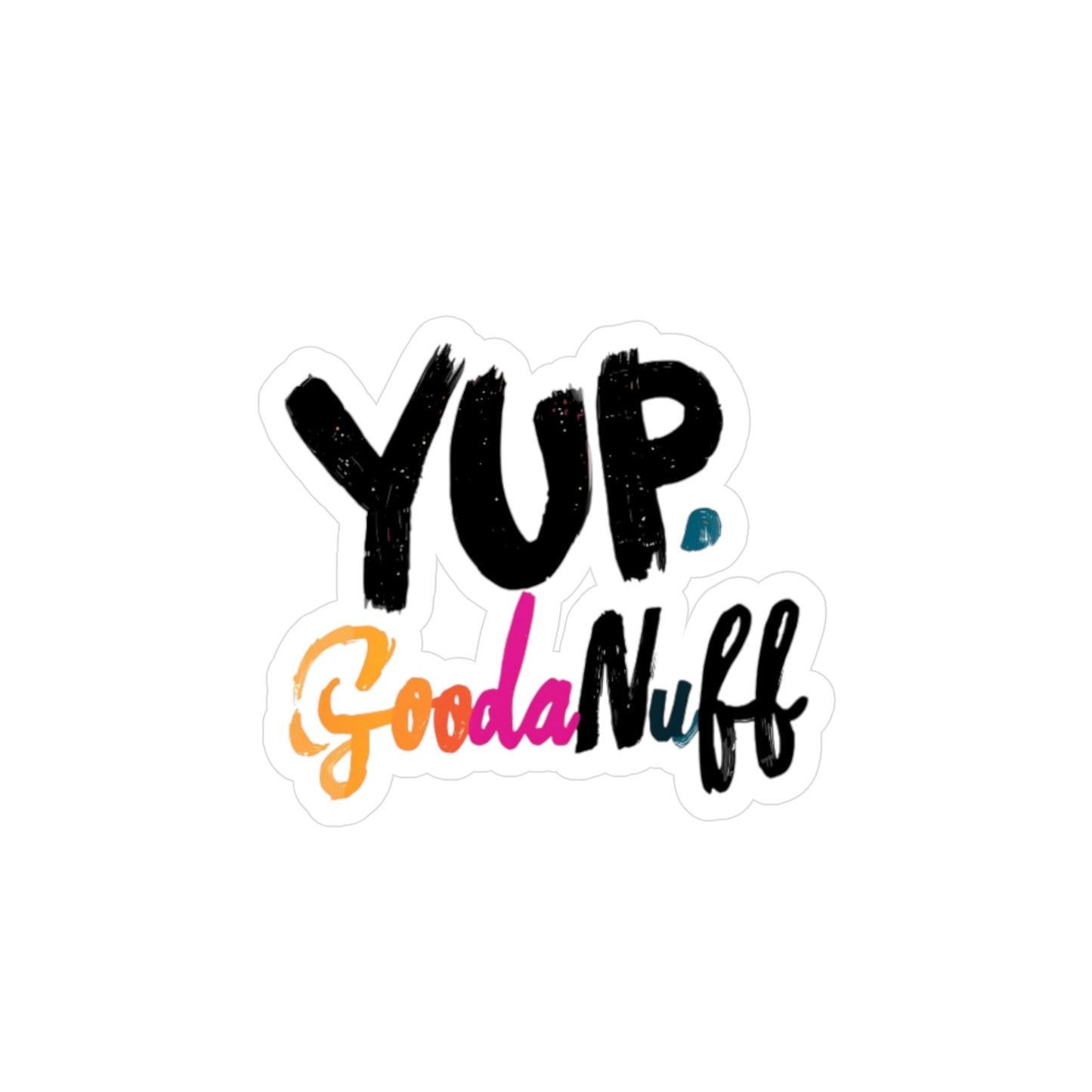 Yup. GoodaNuff Sticker
