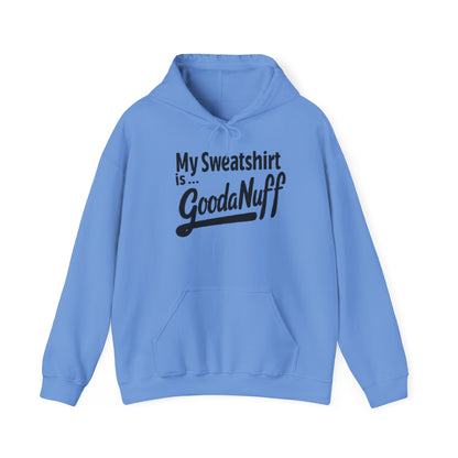 My Sweatshirt is...GoodaNuff Unisex Hoodie
