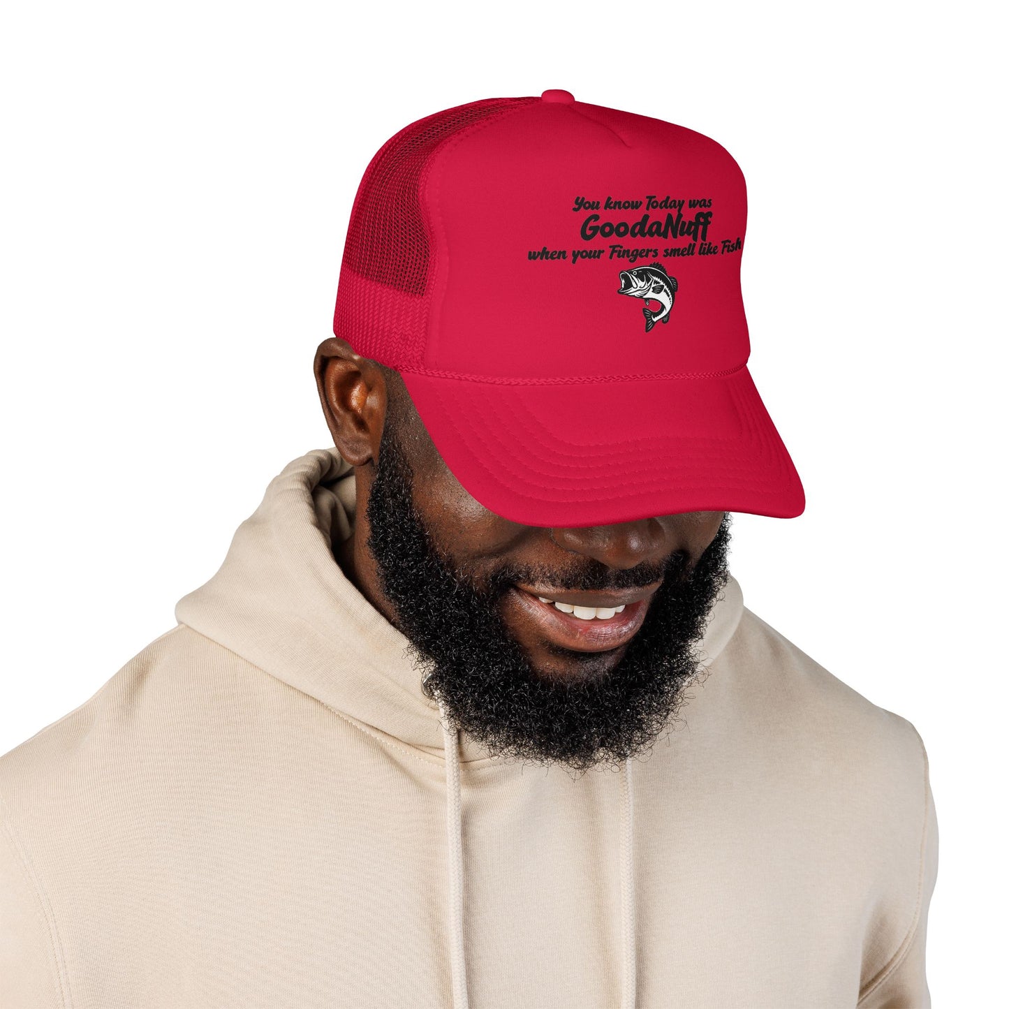 You know Today was GoodaNuff when your Fingers smell like Fish. Trucker Hat