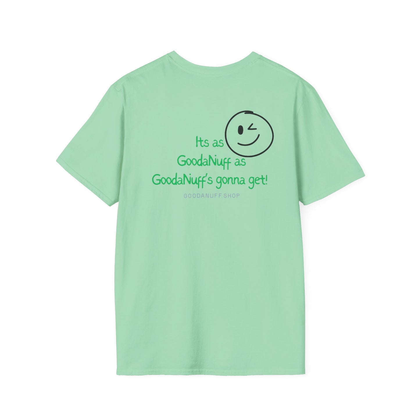 It's as GoodaNuff as GoodaNuff's gonna get! Unisex Softstyle T-Shirt