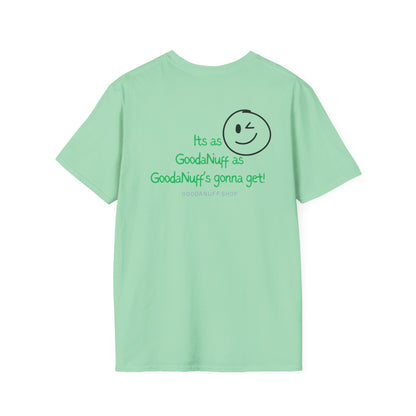 It's as GoodaNuff as GoodaNuff's gonna get! Unisex Softstyle T-Shirt