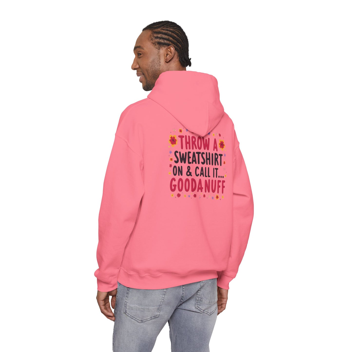 Throw a Sweatshirt on & call it GoodaNuff Unisex Hoodie