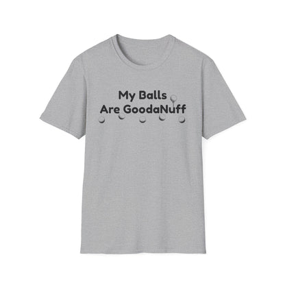 My Balls are GoodaNuff Unisex Softstyle T-Shirt