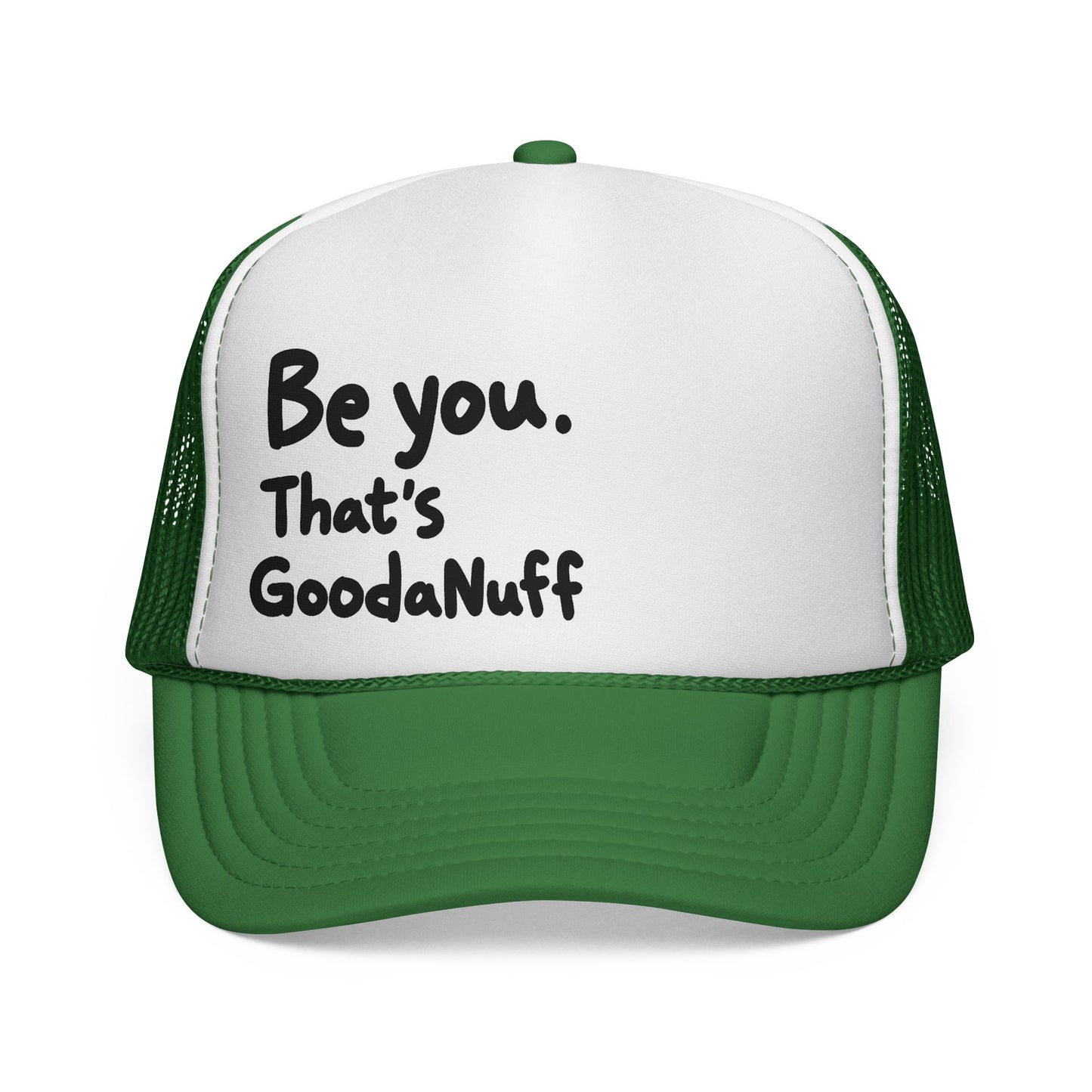 Be you. That's GoodaNuff Trucker Hat