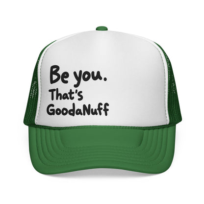 Be you. That's GoodaNuff Trucker Hat