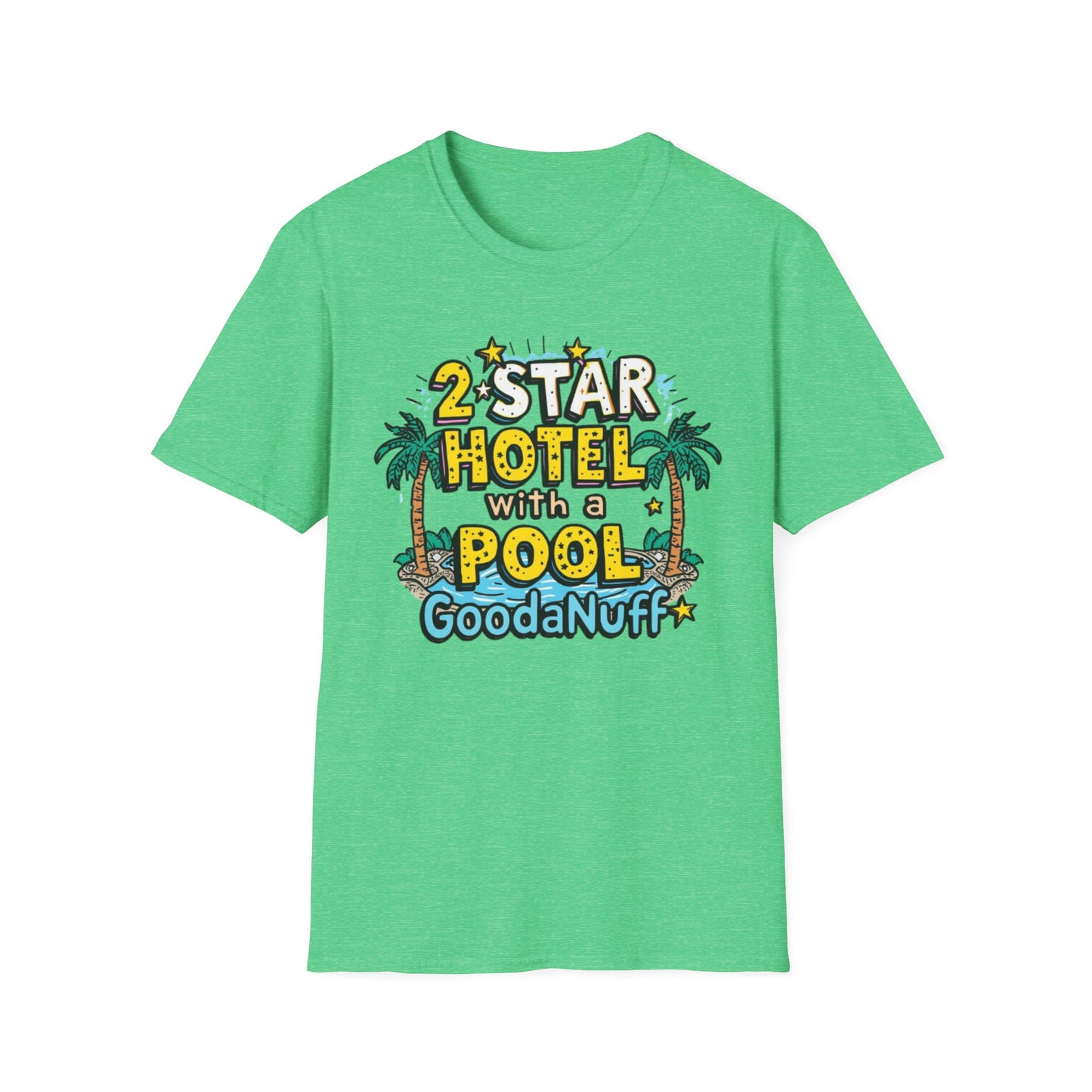 2 Star Hotel with a Pool. GoodaNuff Unisex Softstyle T-Shirt
