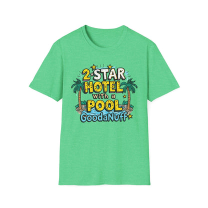 2 Star Hotel with a Pool. GoodaNuff Unisex Softstyle T-Shirt