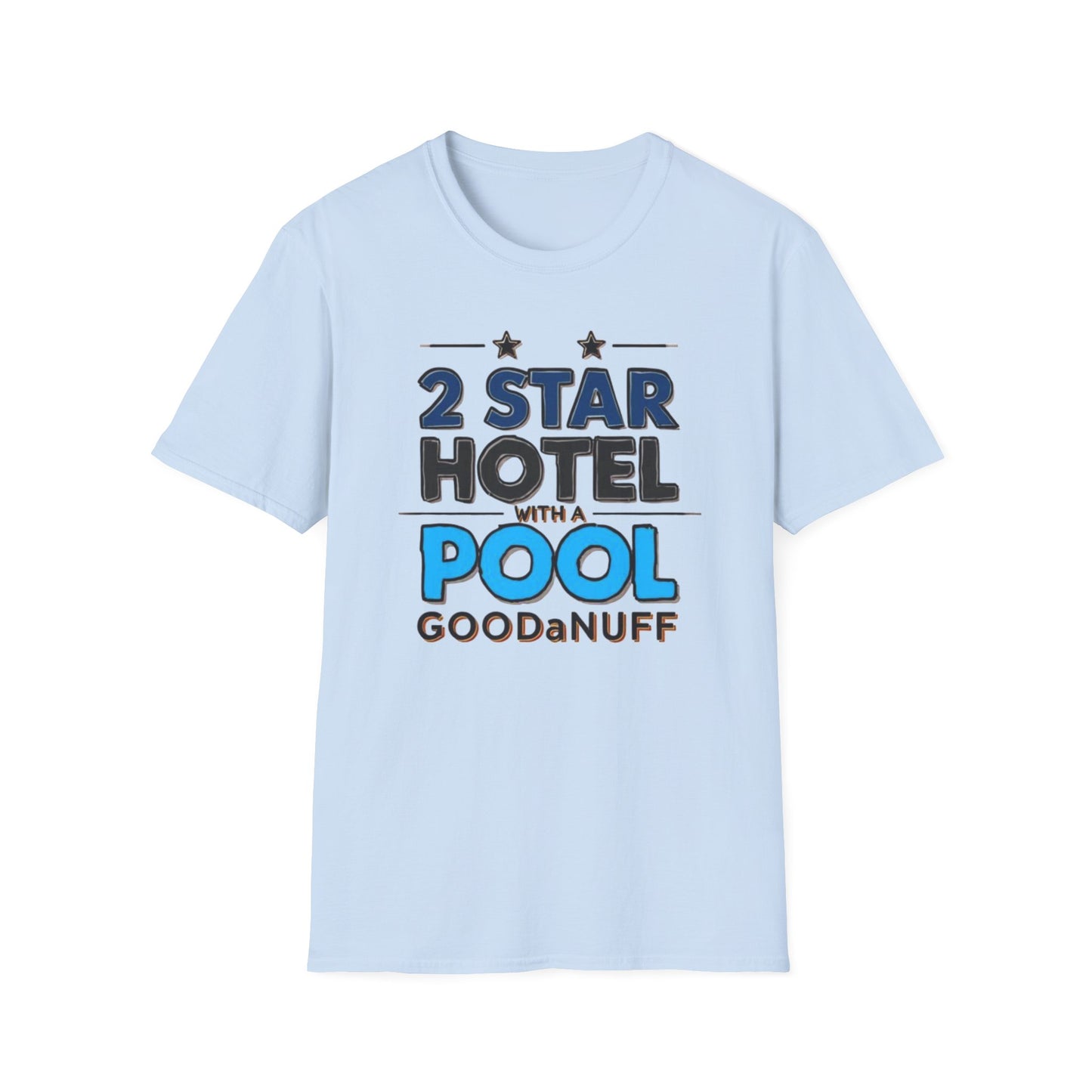 2 Star Hotel with a Pool. GoodaNuff Unisex Softstyle T-Shirt