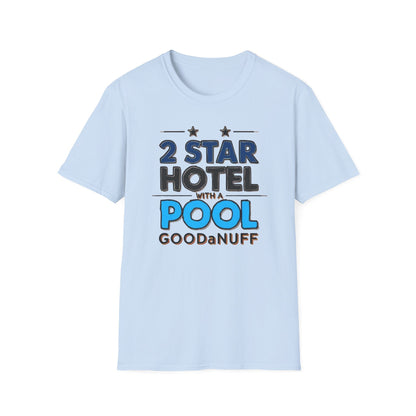 2 Star Hotel with a Pool. GoodaNuff Unisex Softstyle T-Shirt