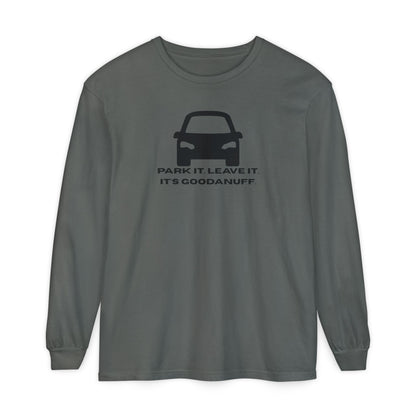 Park it. Leave it. It's GoodaNuff Unisex Long Sleeve Tee